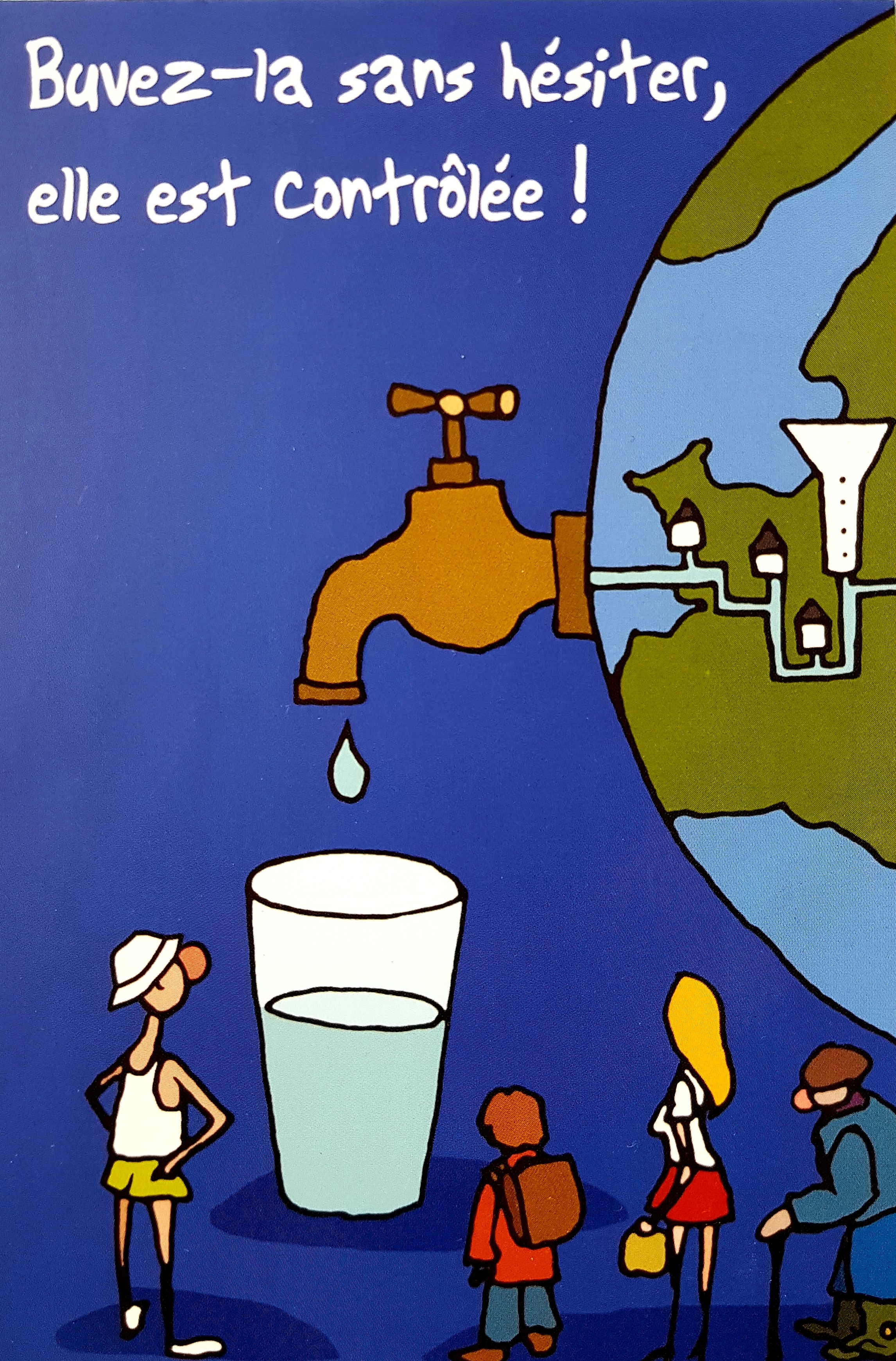 Une carte postale sur laquelle la planete terre distribue de l'eau via un robinet et c'est inscrit "buvez-la sans hésiter, elle est contrôlée"